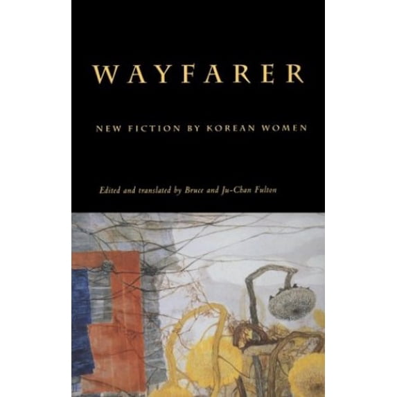 Pre-Owned Wayfarer: New Fiction by Korean Women (Paperback) 1879679094 9781879679092