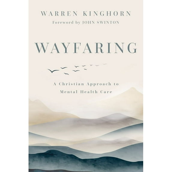 Wayfaring: A Christian Approach to Mental Health Care, (Paperback)