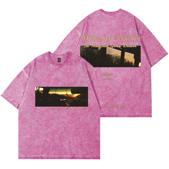 Waylon Wyatt Til The Sun Goes Down Merch Wash T-Shirts Summer Unisex Streetwear Short Sleeve Tee