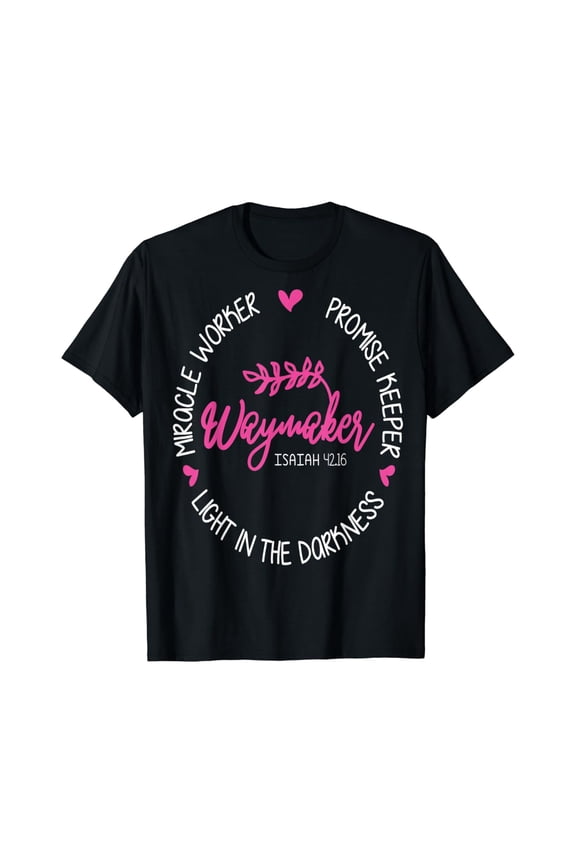 Waymaker Miracle Worker Promise Keeper Isaiah 42 16 T-Shirt
