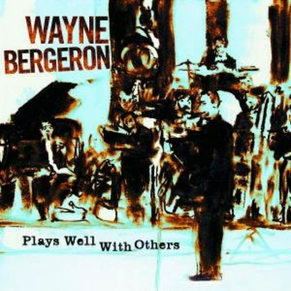 Wayne Bergeron - Plays Wells with Others - Music & Performance - CD