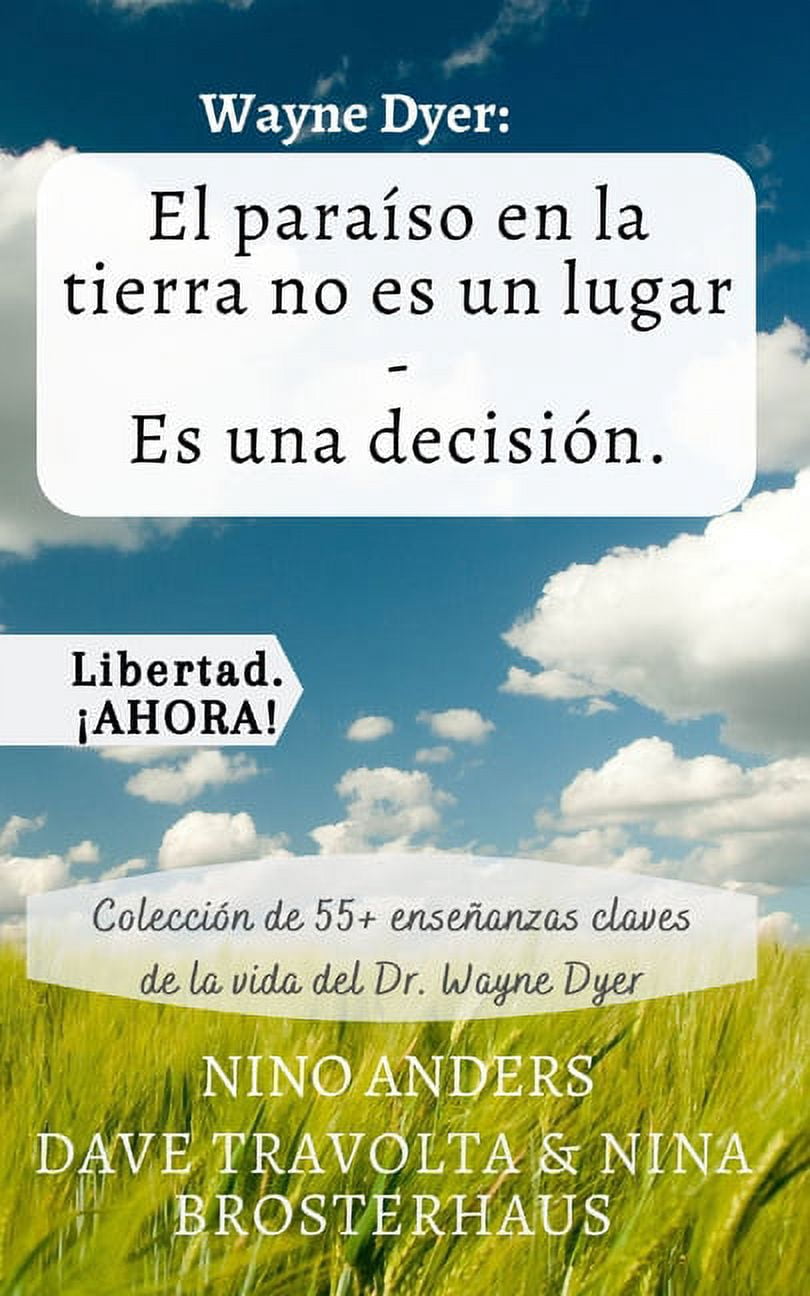 Wayne Dyer: El paraíso en la tierra no es un lugar - Es una decisión ...