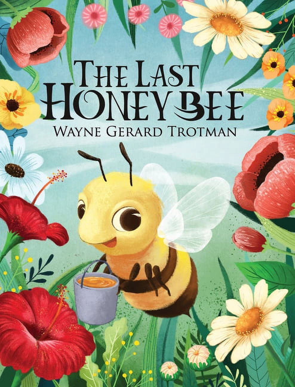 Wayne Bee Wayne Gerard Trotman's Rhyming Stories The Last Honey Bee, Book 1 ...