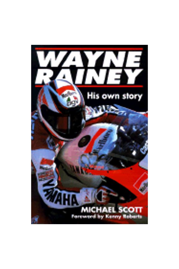 Pre-Owned Wayne Rainey: His Own Story (Hardcover) by Michael Scott