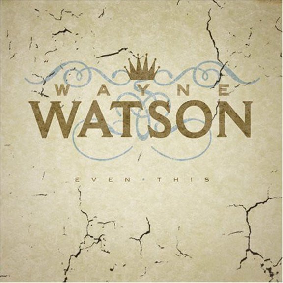 Wayne Watson - Even This - Christian / Gospel - CD