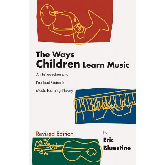 Pre-Owned The Ways Children Learn Music: An Introduction and Practical Guide to Music Learning Theory (Paperback) 1579991084 9781579991081