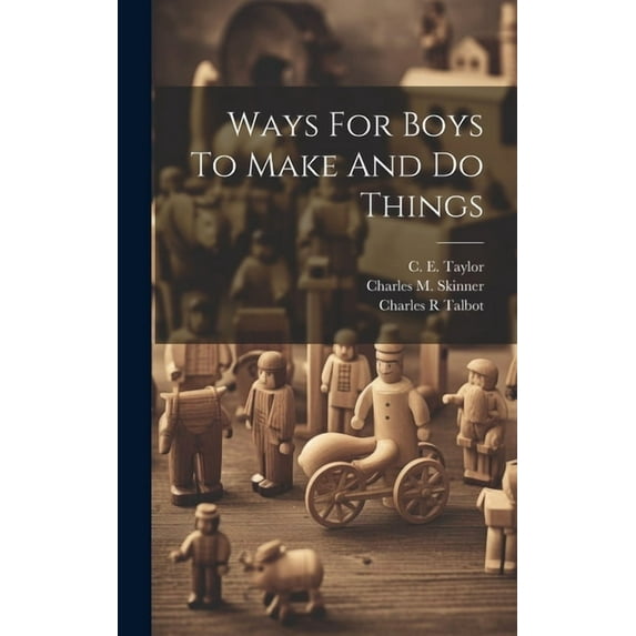 Ways For Boys To Make And Do Things, (Hardcover)