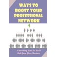 thumbnail image 1 of Ways To Boost Your Professional Network : Networking Tips To Build And Grow Your Business: How To Grow Your Professional Network (Paperback), 1 of 1