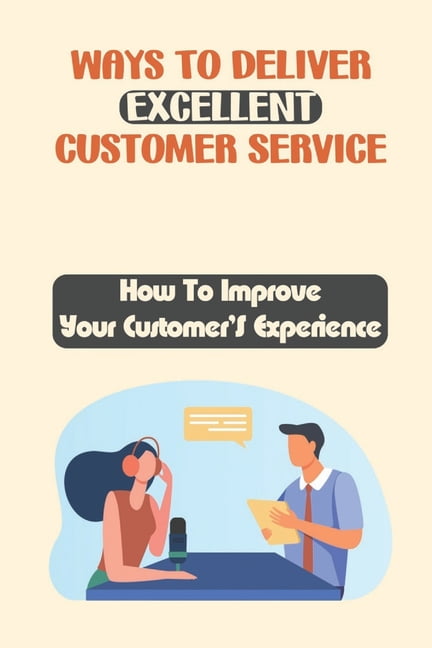 Ways To Deliver Excellent Customer Service: How To Improve Your ...