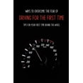 thumbnail image 1 of Ways To Overcome The Fear Of Driving For The First Time: Tips For Your First Time Behind The Wheel: Car Driving Skills, (Paperback), 1 of 1