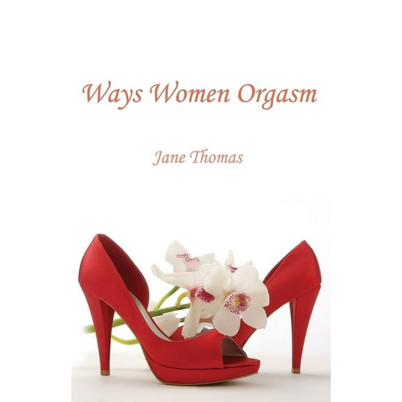 Ways Women Orgasm (Paperback)