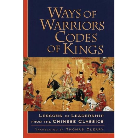 Pre-Owned Ways of Warriors, Codes of Kings: Lessons in Leadership from the Chinese Classics (Hardcover) 1570624437 9781570624438