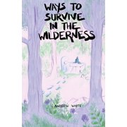 Ways to Survive in the Wilderness, Paperback