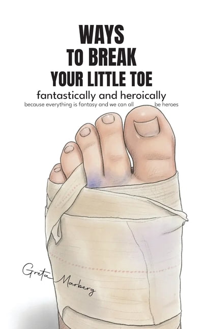 Ways to break your little toe: fantastically and heroically, (Paperback)