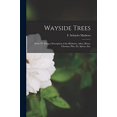 thumbnail image 1 of Wayside Trees [microform]: Series IV. Being a Description of the Hickories, Ashes, Horse-chestnut, Pine, Fir, Spruce, Etc. (Paperback), 1 of 1
