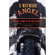 Wayward Angel The Full Story Of The Hells Angels, Paperback