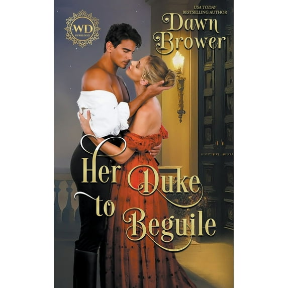 Wayward Dukes' Alliance Her Duke to Beguile, Book 2, (Paperback)