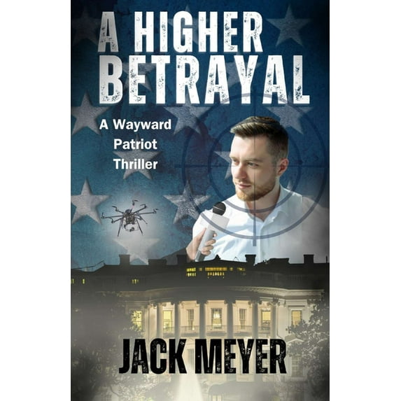 Wayward Patriot A Higher Betrayal: A Wayward Patriot Thriller, Book BOOK2, (Paperback)