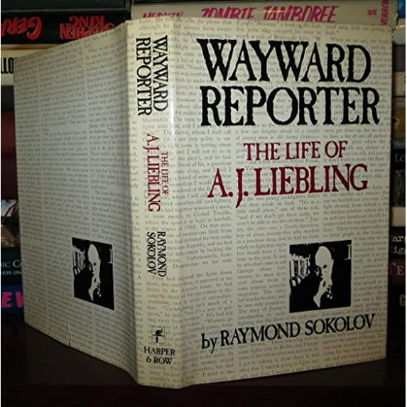 Pre-Owned Wayward Reporter: The Life of A. J. Liebling (Hardcover) 0060140615 9780060140618