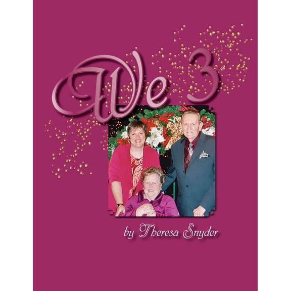 We 3: A Journey Through Caregiving - Large Print Paperback 1502452146 9781502452146 Ms. Theresa Snyder