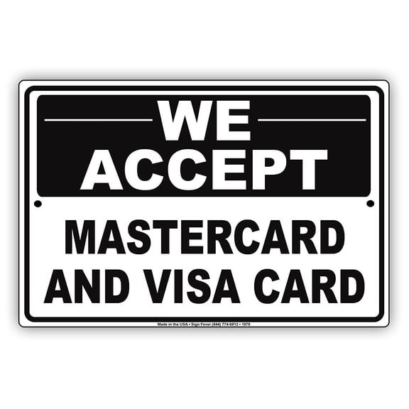 We Accept MasterCard And Visa Card Payment Method Preferences Alert Attention Caution Warning Notice Aluminum Metal 12"x18" Sign Plate