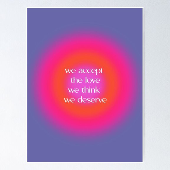 We Accept The Love We Think We Deserve UNFRAMED Poster, 24x36