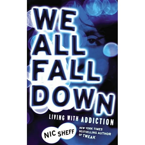 We All Fall Down: Living with Addiction, (Paperback)