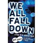 We All Fall Down Living with Addiction, Paperback