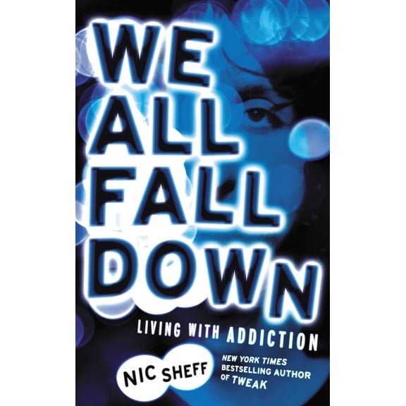 We All Fall Down: Living with Addiction, (Paperback)