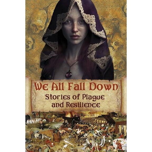 We All Fall Down: Stories of Plague and Resilience, (Paperback)