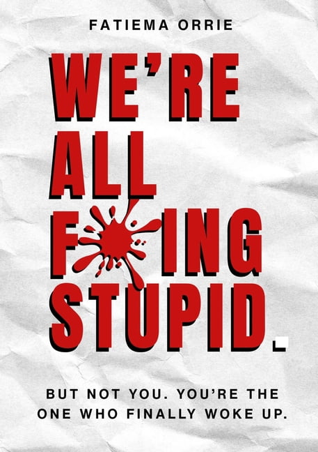 We All Fing Stupid, But Not You, You're Smart, (Paperback)