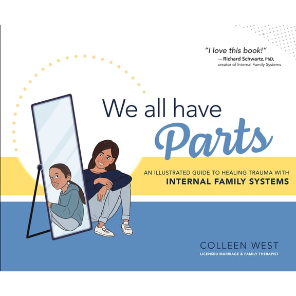 We All Have Parts!: An Illustrated Guide to Healing Trauma with Internal Family Systems, (Hardcover)
