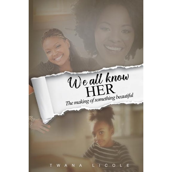 We All Know Her: The Making Of Something Beautiful (Paperback)