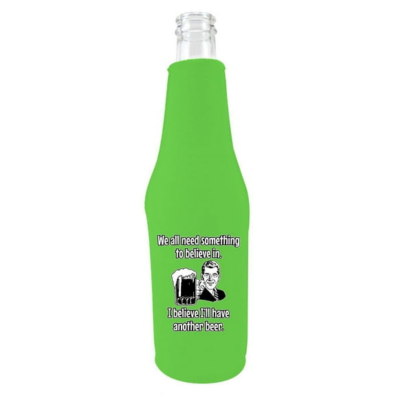 We All Need Something to Believe In. I Believe I'll Have Another Beer. Beer Bottle Coolie (Bright Green)
