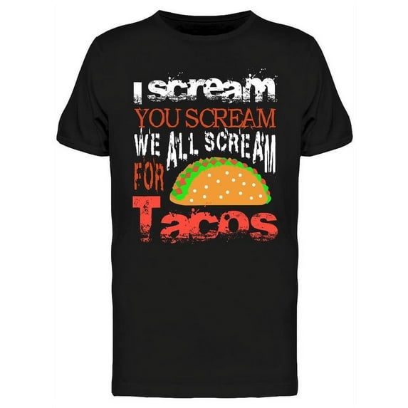 We All Scream For Tacos T-Shirt Men -Image by Shutterstock, Male 3X-Large