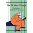 thumbnail image 1 of We All Wear Orange: Locked up, but free to follow Jesus, (Paperback), 1 of 1