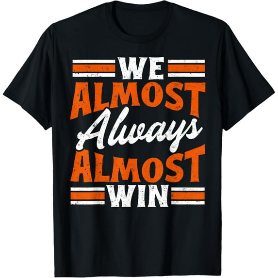 We Almost Always Almost Win Vintage Retro Sports Funny Fans T-Shirt