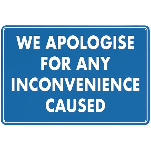 We Apologise For Any Inconvenience Caused Sign - 8"x12" Outdoor Metal Sign, for Business Workplace Office Home Delivery Road Garden