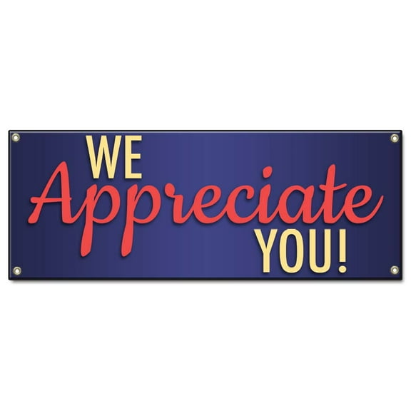 We Appreciate You | 48" X 120" Banner | Heavy Duty 13oz. Outdoor Vinyl Single Sided With Grommets | Made in The USA