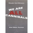 thumbnail image 1 of Pre-Owned We Are All Cannibals: And Other Essays (Hardcover) 0231170688 9780231170680, 1 of 1