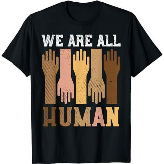 We Are All Human Hands Skintone Melanin Black Pride BLM Gift T-Shirt