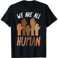 thumbnail image 1 of We Are All Human Melanin Black History Pride Africa BLM Gift T-Shirt, 1 of 5