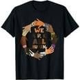thumbnail image 1 of We Are All Human Melanin Black History Pride Africa BLM T-Shirt, 1 of 5