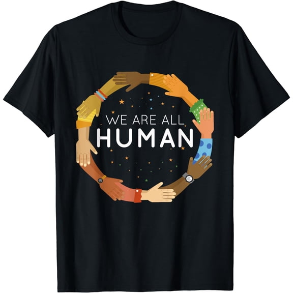 We Are All Human Racial Justice Human Equality Inclusion T-Shirt