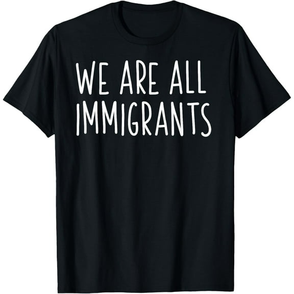 We Are All Immigrants T-Shirt Defend DACA Protests Tee T-Shirt