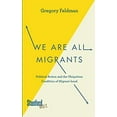 thumbnail image 1 of Pre-Owned We Are All Migrants: Political Action and the Ubiquitous Condition of Migrant-Hood (Paperback) 0804789339 9780804789332, 1 of 1