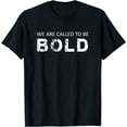 thumbnail image 1 of We Are Called To Be Bold Motivation Inspiration Risk Taker T-Shirt, 1 of 4