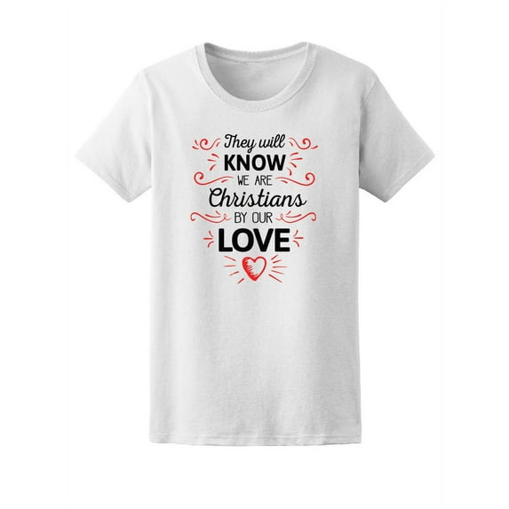 We Are Christians By Our Love Tee Women's -Image by Shutterstock