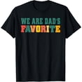 thumbnail image 1 of We Are Dad's Favorite Matching Family T-Shirt, 1 of 4