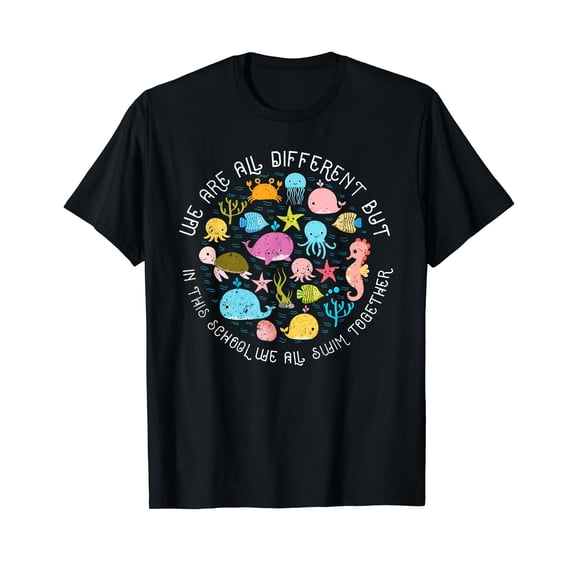 We Are Different But In This School We All Swim Together T-Shirt